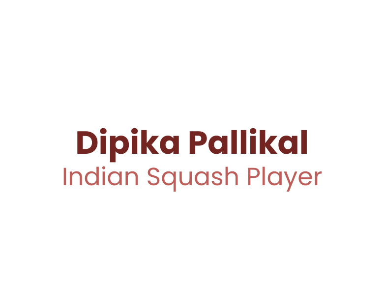 Dipika Pallikal, Indian Squash Player